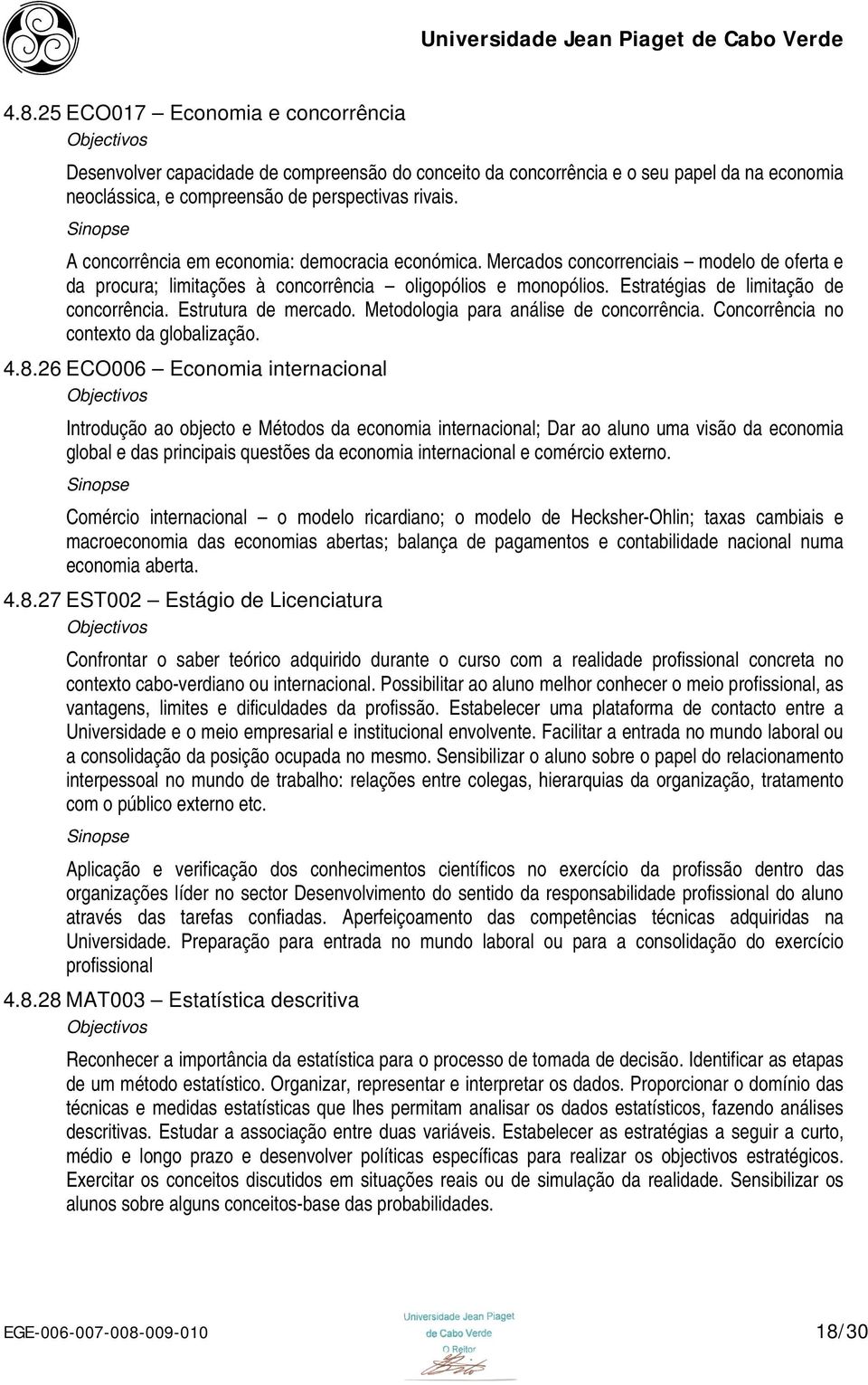 Estrutura de mercado. Metodologia para análise de concorrência. Concorrência no contexto da globalização. 4.8.