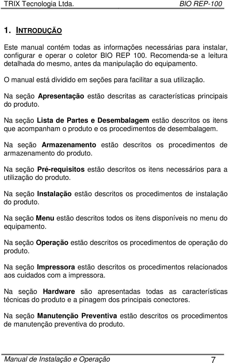 Na seção Apresentação estão descritas as características principais do produto.