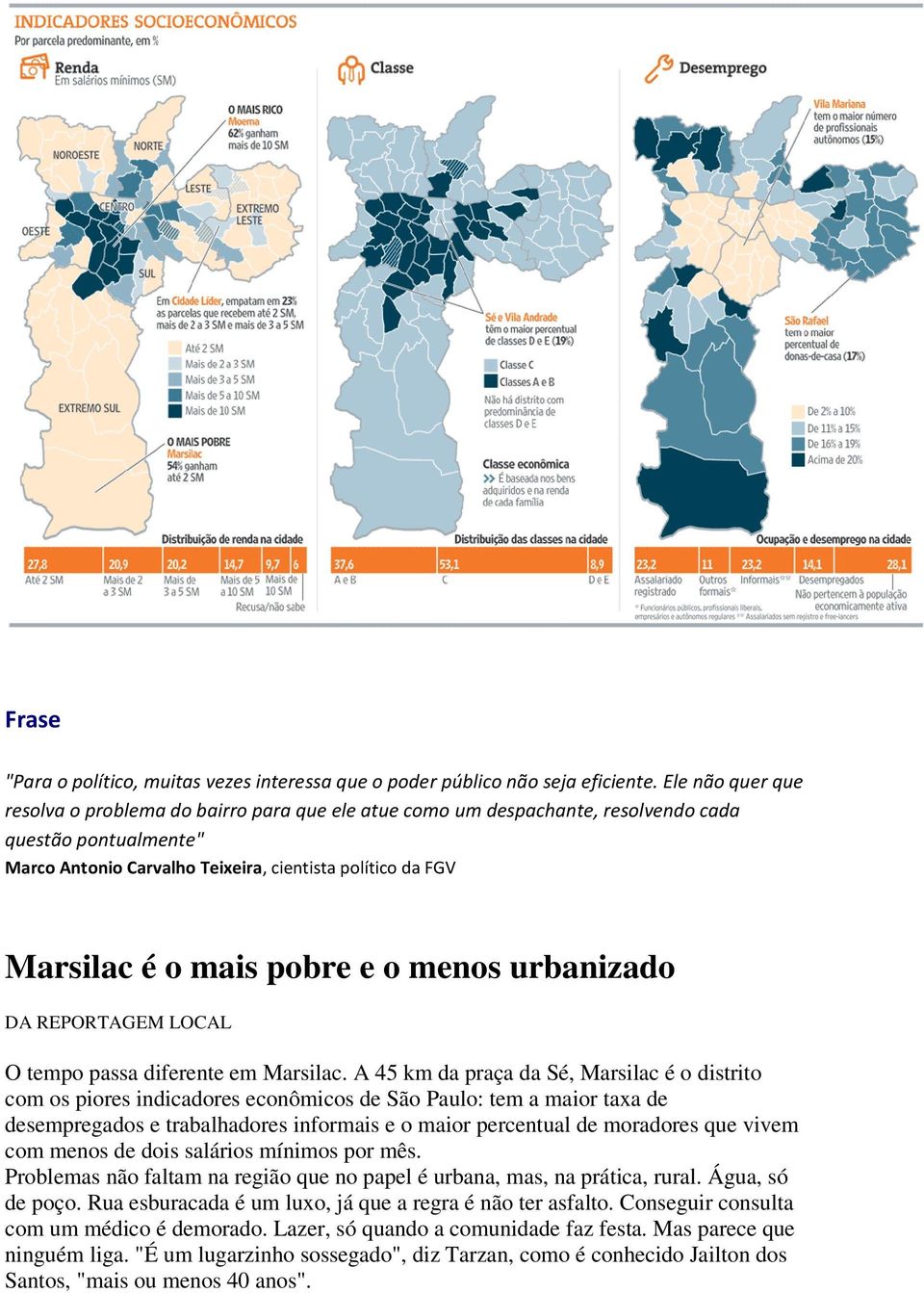 pobre e o menos urbanizado DA REPORTAGEM LOCAL O tempo passa diferente em Marsilac.