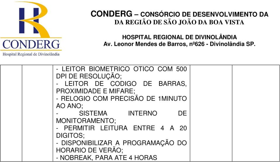 SISTEMA INTERNO DE MONITORAMENTO; - PERMITIR LEITURA ENTRE 4 A 20 DIGITOS;