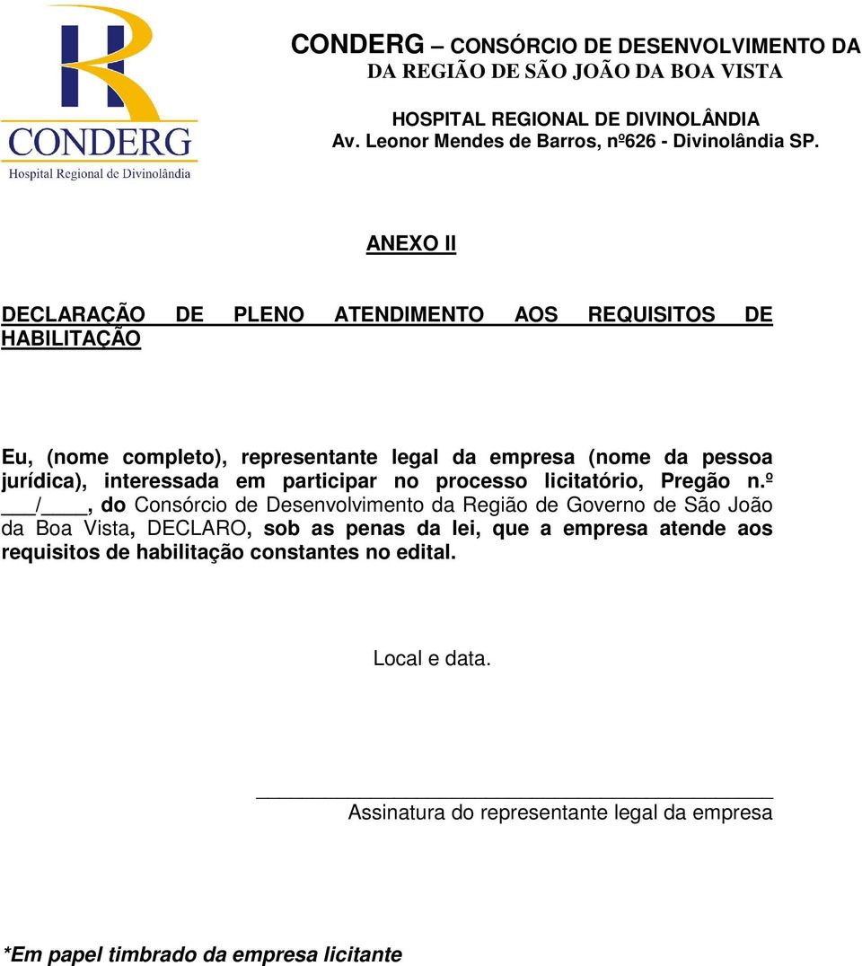 º /, do Consórcio de Desenvolvimento da Região de Governo de São João da Boa Vista, DECLARO, sob as penas da lei, que a