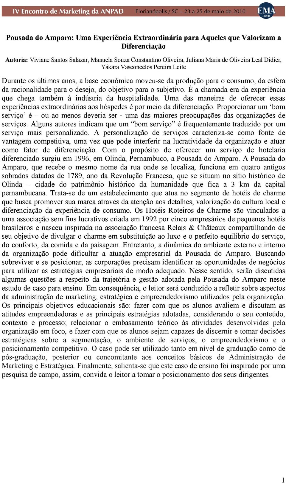 É a chamada era da experiência que chega também à indústria da hospitalidade. Uma das maneiras de oferecer essas experiências extraordinárias aos hóspedes é por meio da diferenciação.