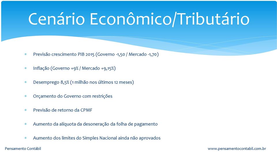 meses) Orçamento do Governo com restrições Previsão de retorno da CPMF Aumento da