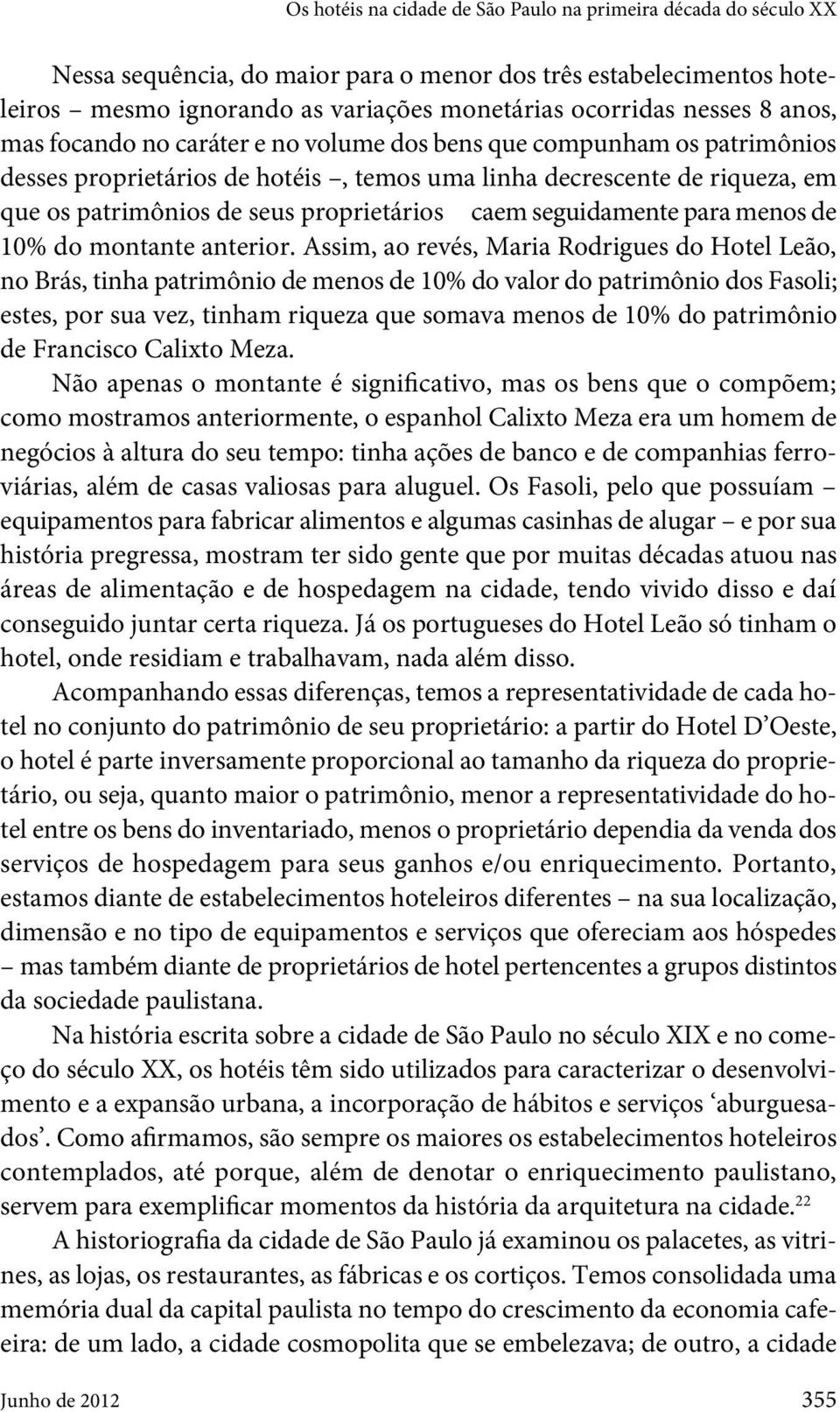 seguidamente para menos de 10% do montante anterior.