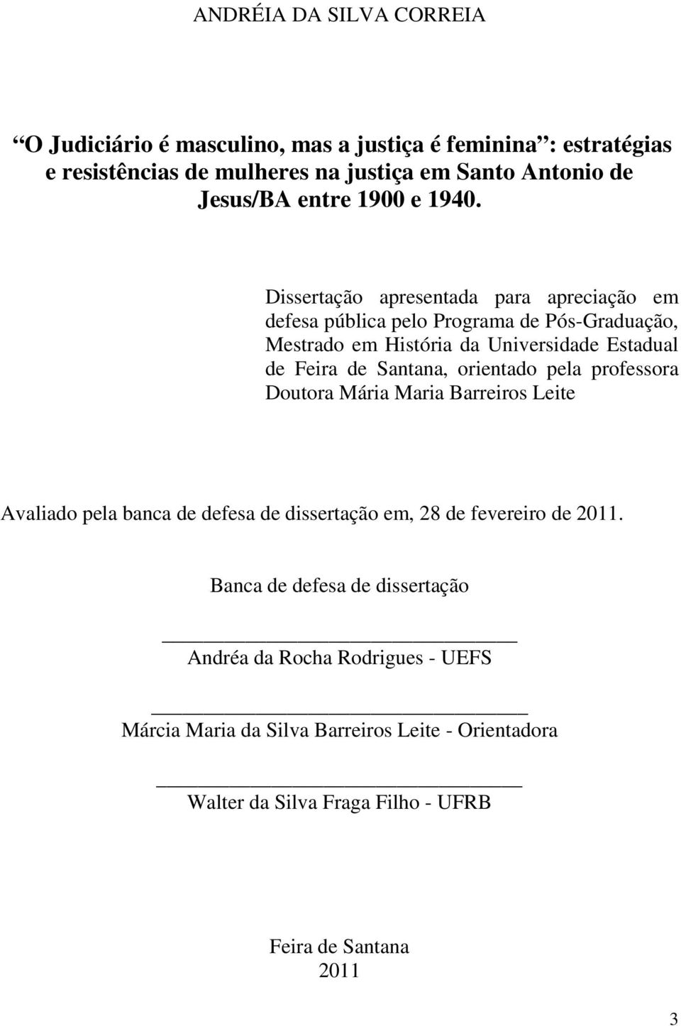 Dissertação apresentada para apreciação em defesa pública pelo Programa de Pós-Graduação, Mestrado em História da Universidade Estadual de Feira de Santana,