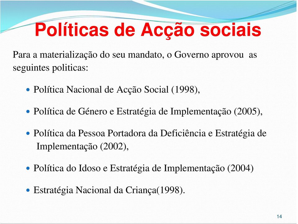 Implementação (2005), Política da Pessoa Portadora da Deficiência e Estratégia de Implementação