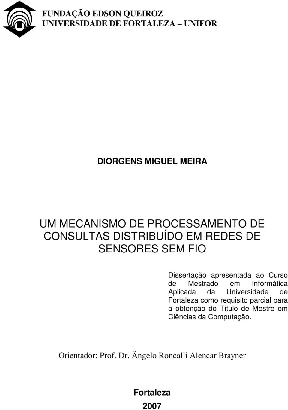 Mestrado em Informática Aplicada da Universidade de Fortaleza como requisito parcial para a obtenção do