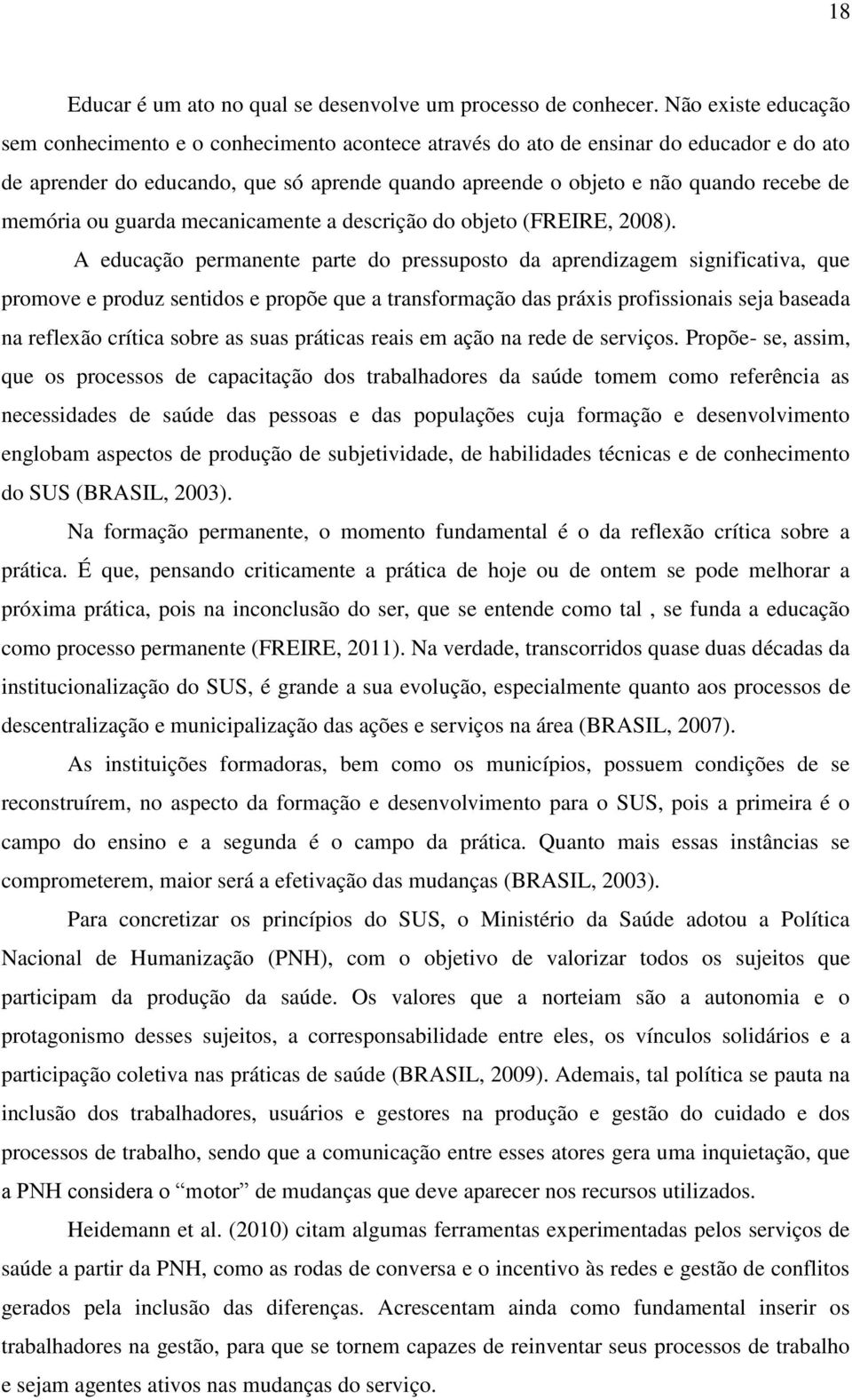 memória ou guarda mecanicamente a descrição do objeto (FREIRE, 2008).