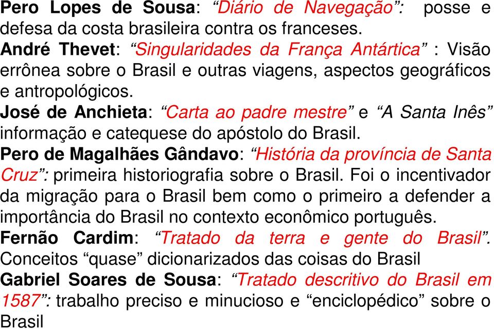 José de Anchieta: Carta ao padre mestre e A Santa Inês informação e catequese do apóstolo do Brasil.