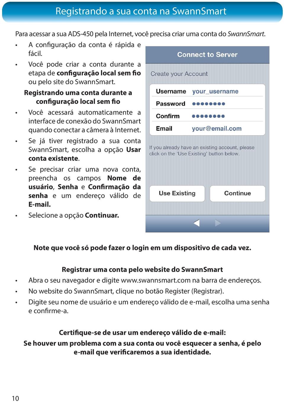 Registrando uma conta durante a configuração local sem fio Você acessará automaticamente a interface de conexão do SwannSmart quando conectar a câmera à Internet.