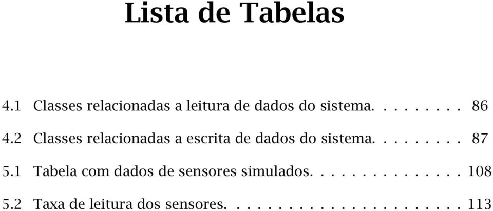 2 Classes relacionadas a escrita de dados do sistema......... 87 5.