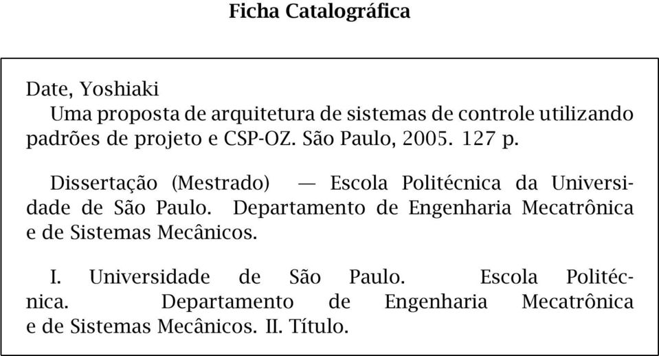 Dissertação (Mestrado) Escola Politécnica da Universidade de São Paulo.