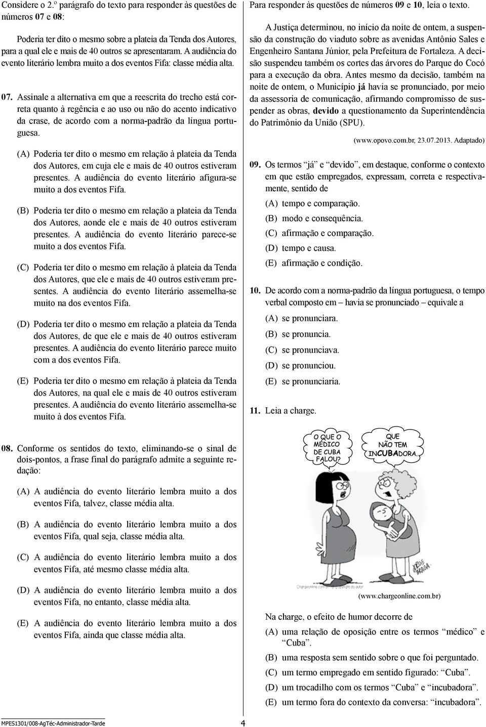 Assinale a alternativa em que a reescrita do trecho está correta quanto à regência e ao uso ou não do acento indicativo da crase, de acordo com a norma-padrão da língua portuguesa.