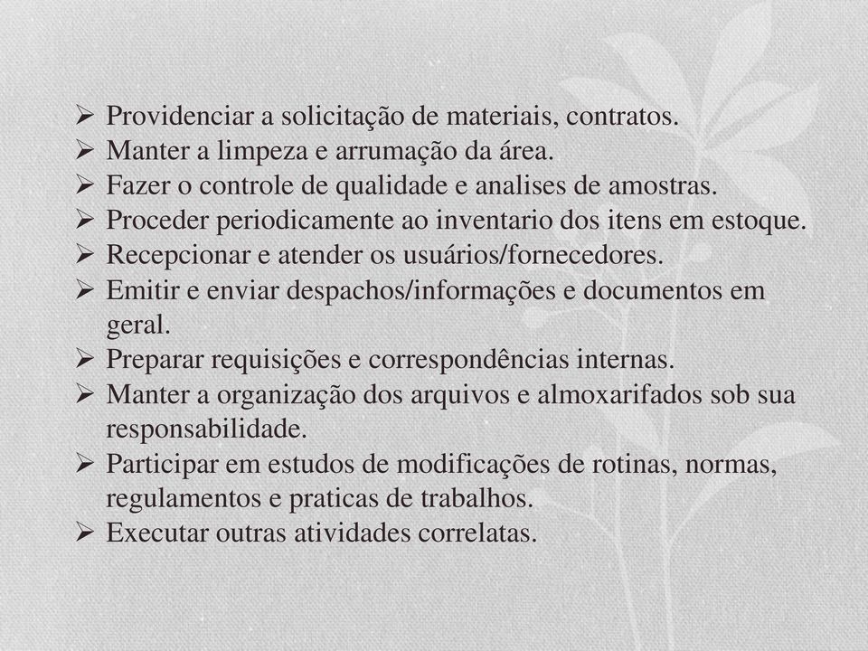 Emitir e enviar despachos/informações e documentos em geral. Preparar requisições e correspondências internas.