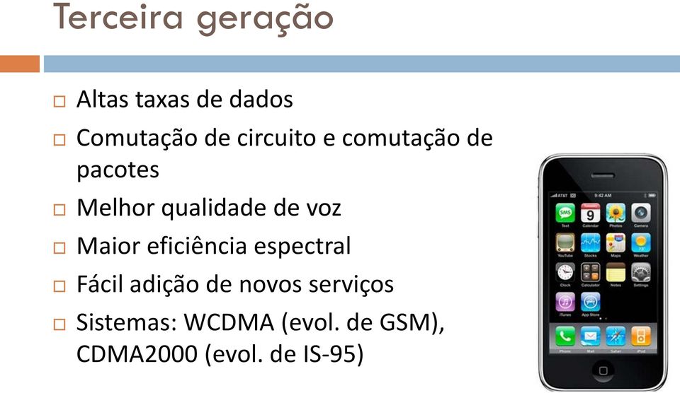 Maior eficiência espectral Fácil adição de novos