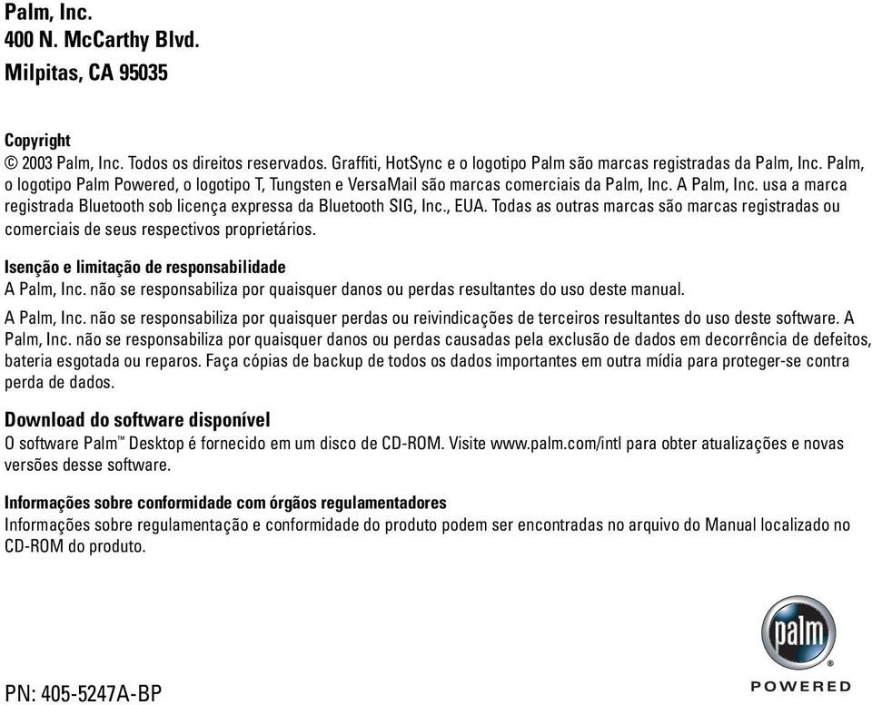 Todas as outras marcas são marcas registradas ou comerciais de seus respectivos proprietários. Isenção e limitação de responsabilidade A Palm, Inc.