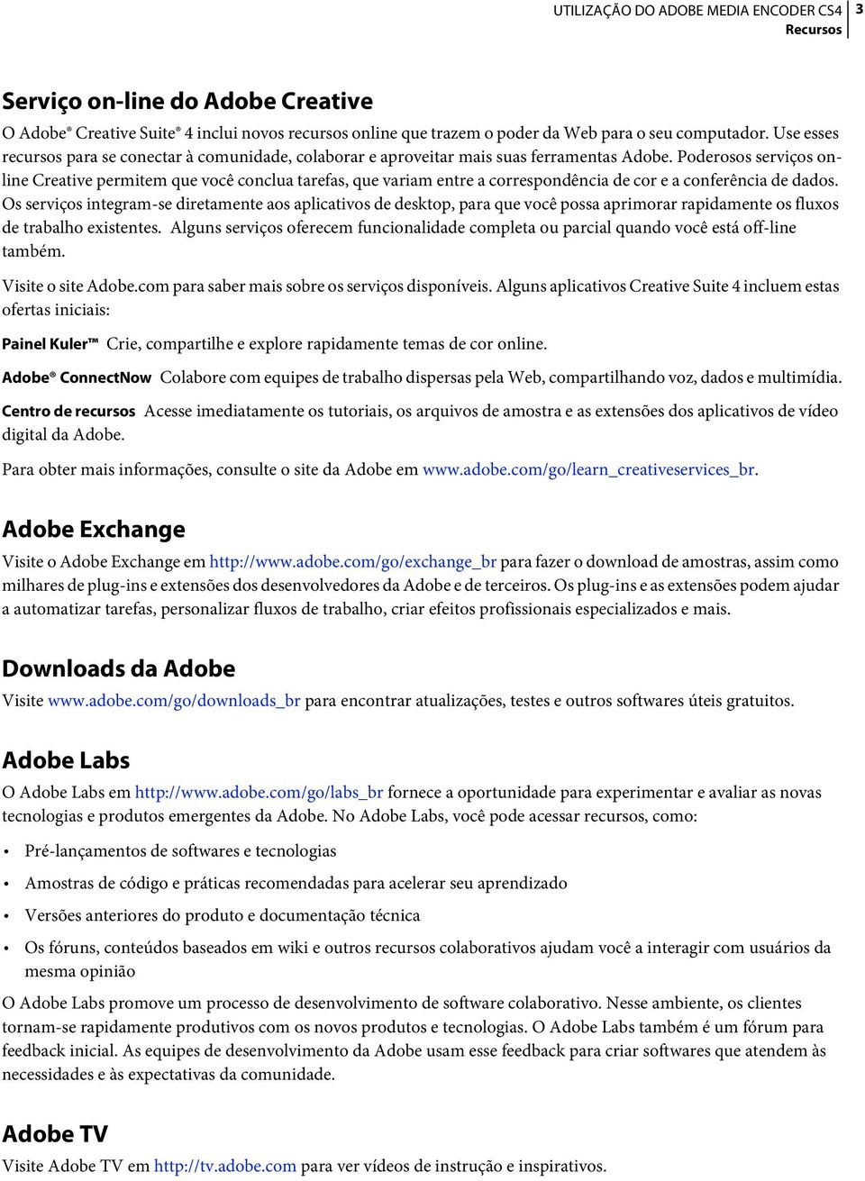 Poderosos serviços online Creative permitem que você conclua tarefas, que variam entre a correspondência de cor e a conferência de dados.