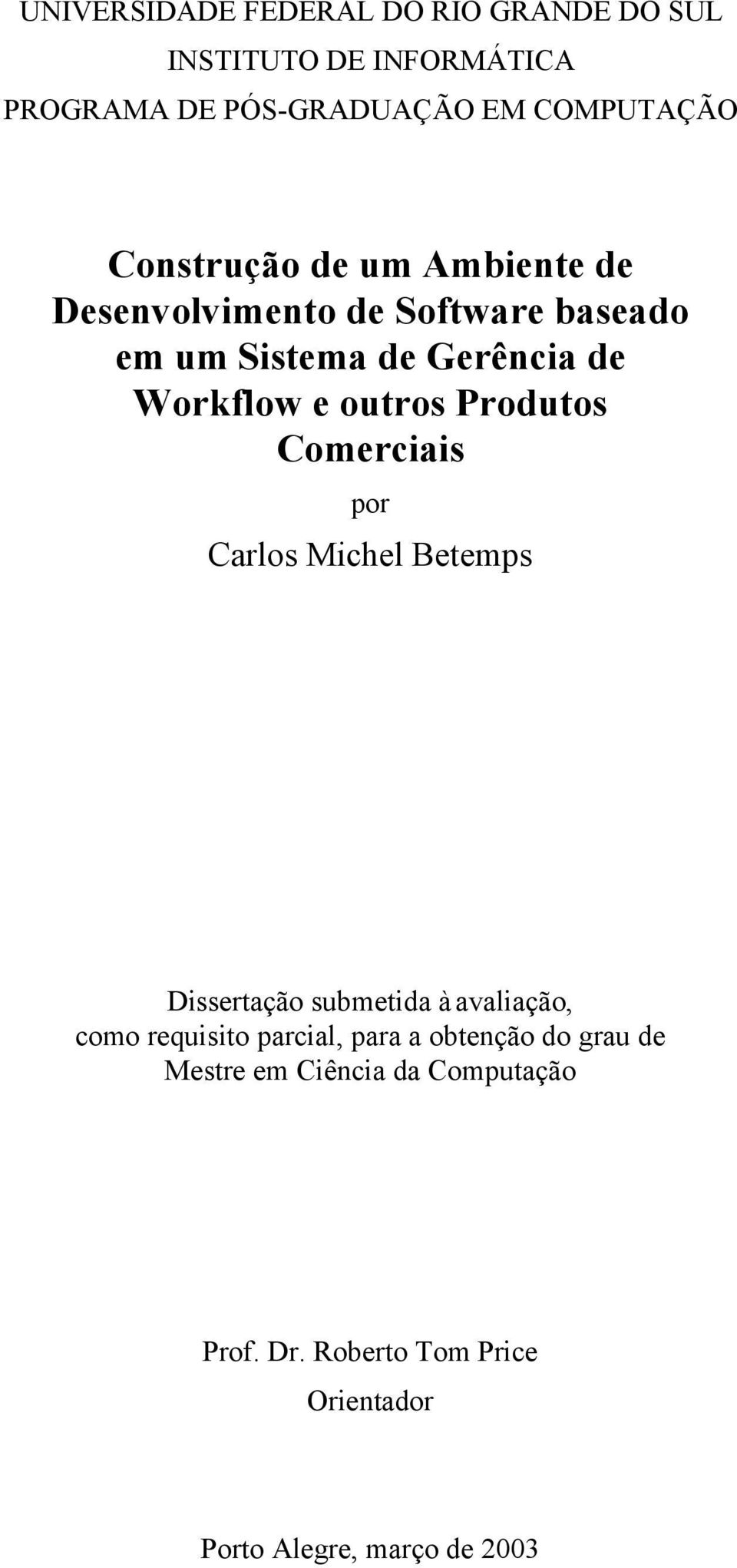 Produtos Comerciais por Carlos Michel Betemps Dissertação submetida à avaliação, como requisito parcial, para a