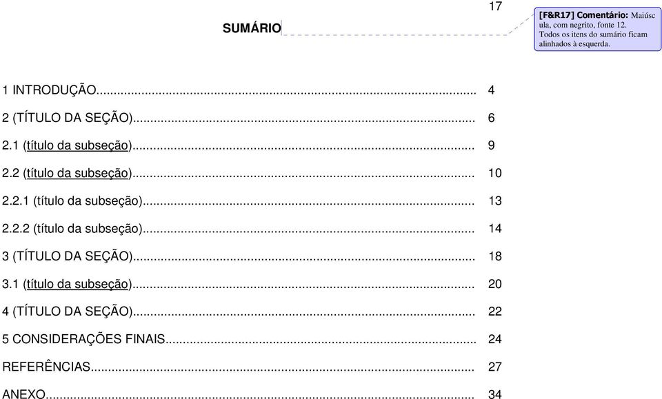 .. 2.2 (título da subseção)... 2.2.1 (título da subseção)... 2.2.2 (título da subseção)... 3 (TÍTULO DA SEÇÃO).