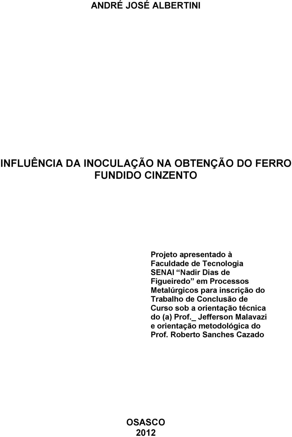 Metalúrgicos para inscrição do Trabalho de Conclusão de Curso sob a orientação técnica do