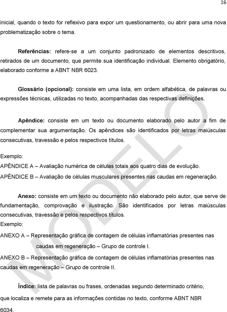 Elemento obrigatório, elaborado conforme a ABNT NBR 6023.