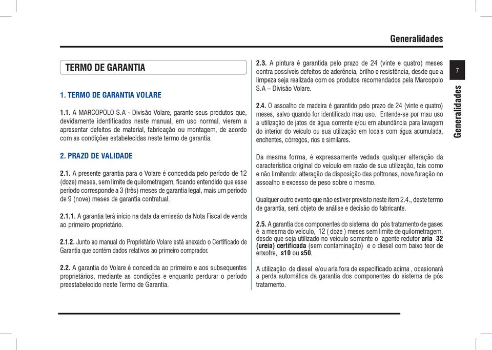 estabelecidas neste termo de garantia. 2. PRAZO DE VALIDADE 2.1.