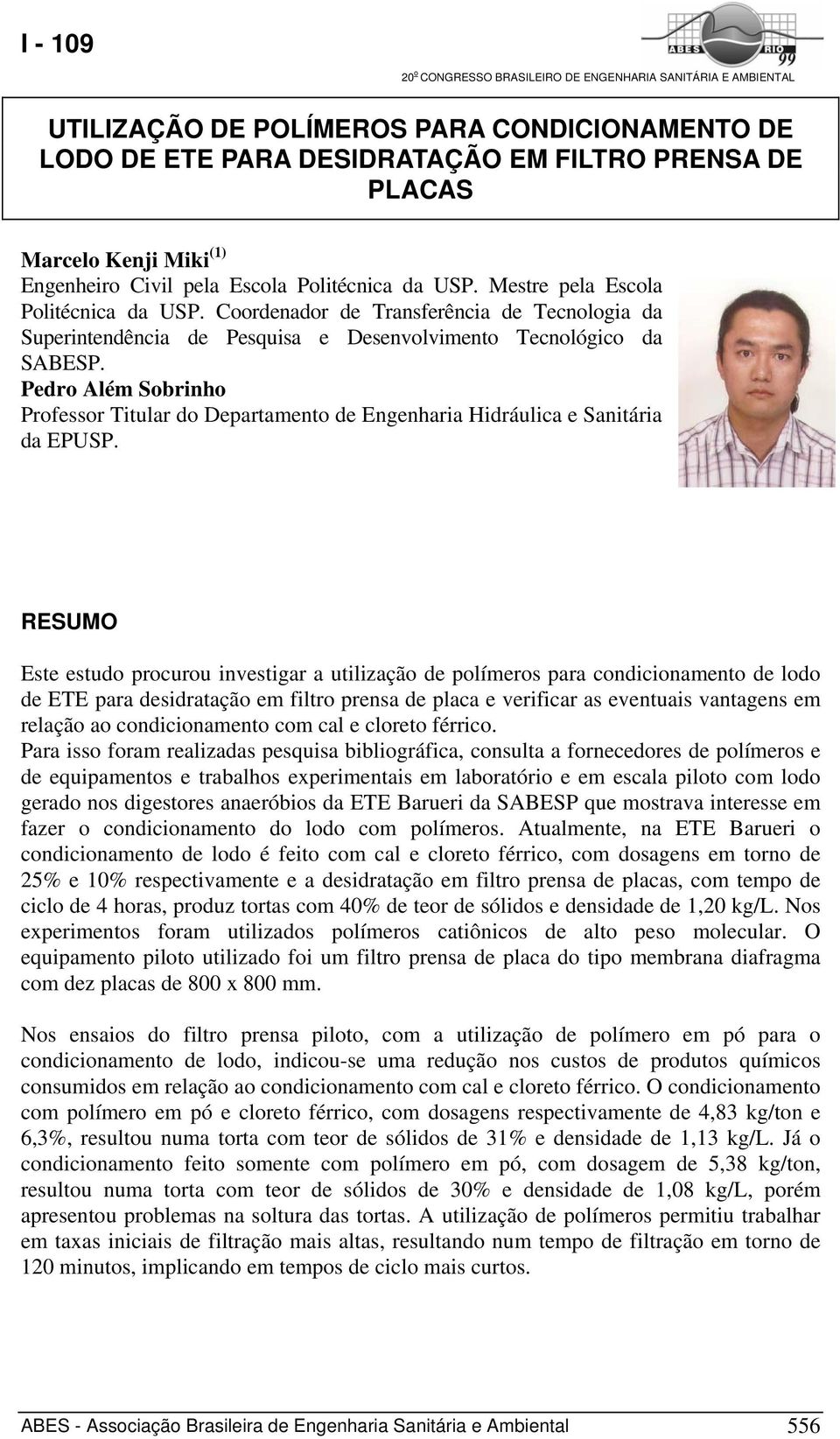 Pedro Além Sobrinho Professor Titular do Departamento de Engenharia Hidráulica e Sanitária da EPUSP.