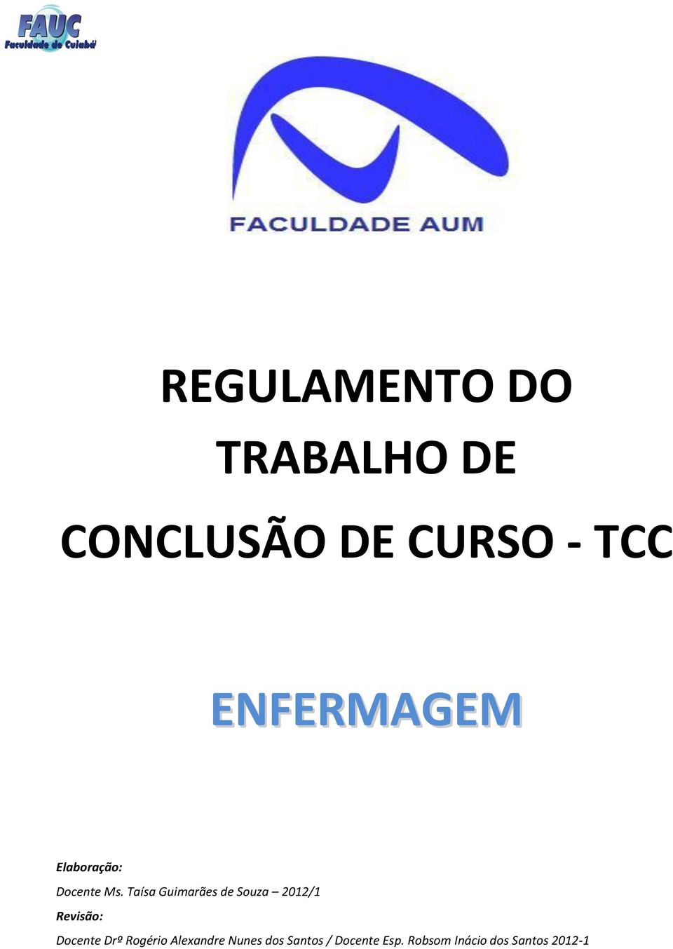 Taísa Guimarães de Souza 2012/1 Revisão: Docente Drº