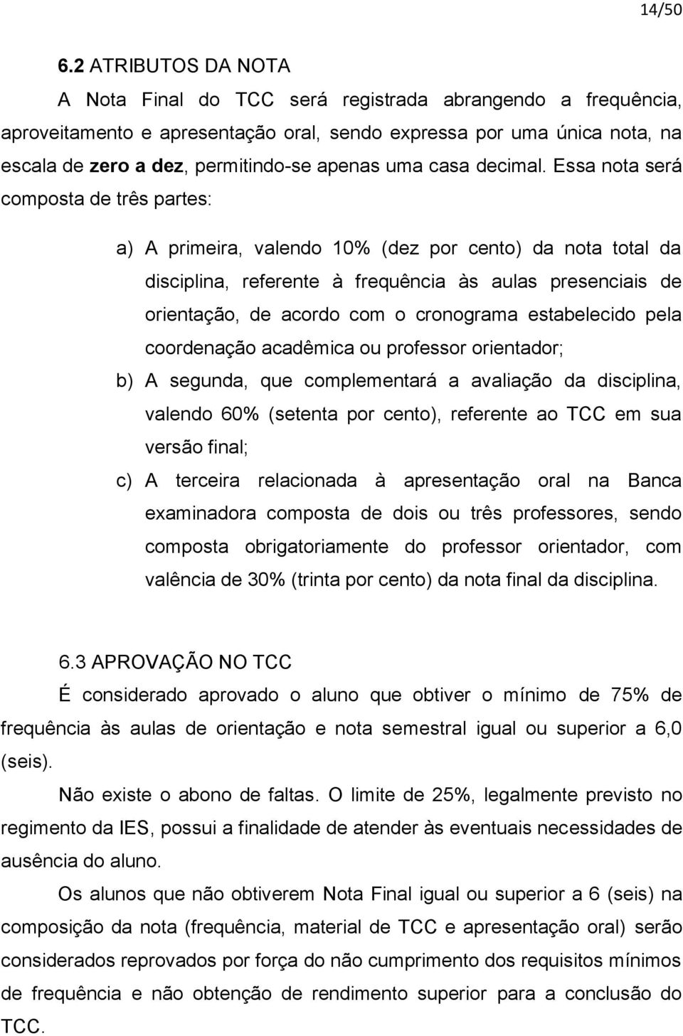 uma casa decimal.