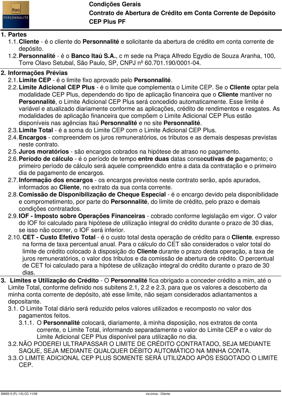 2.2. Limite Adicional CEP Plus - é o limite que complementa o Limite CEP.