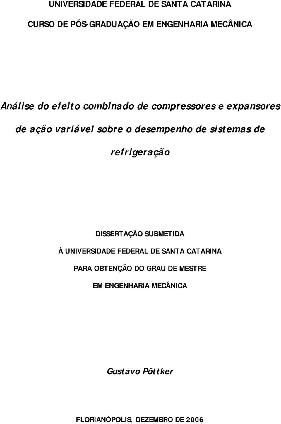 sistemas de refrigeração DISSERTAÇÃO SUBMETIDA À UNIVERSIDADE FEDERAL DE SANTA CATARINA PARA