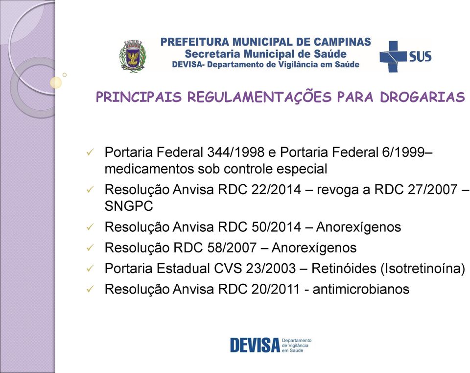 SNGPC Resolução Anvisa RDC 50/2014 Anorexígenos Resolução RDC 58/2007 Anorexígenos Portaria