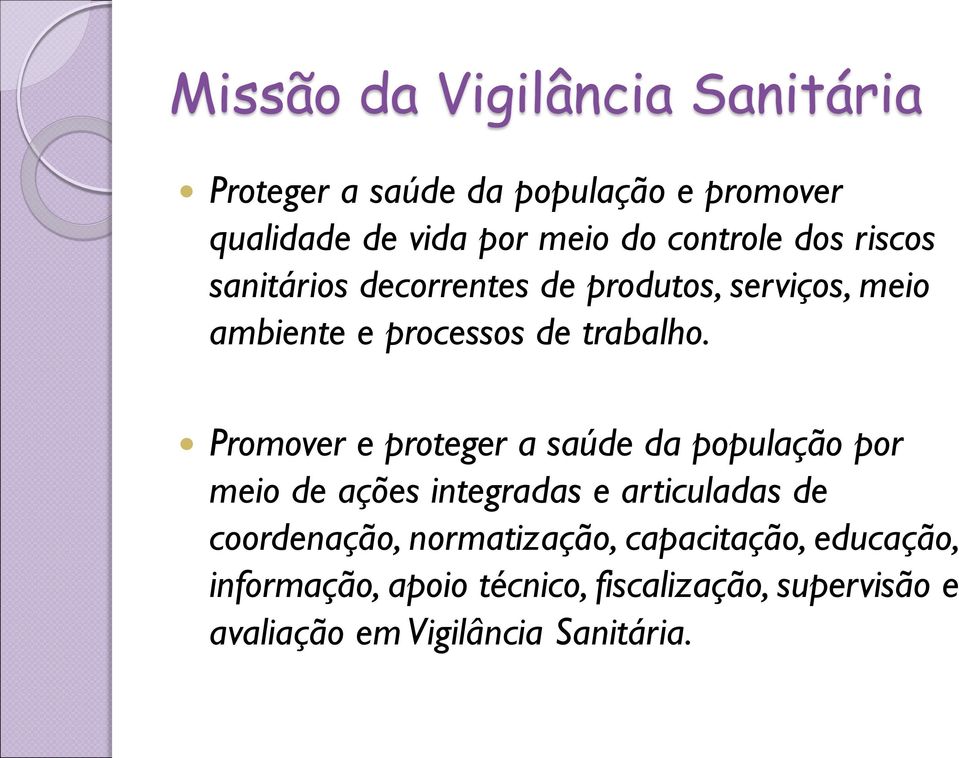 Promover e proteger a saúde da população por meio de ações integradas e articuladas de coordenação,