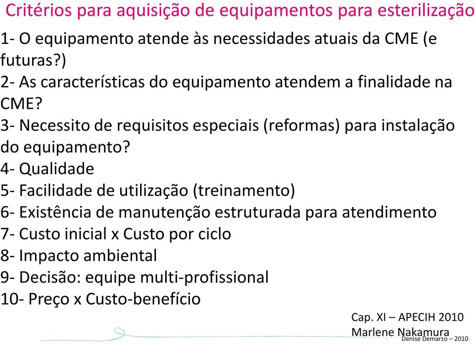 3- Necessito de requisitos especiais (reformas) para instalação do equipamento?
