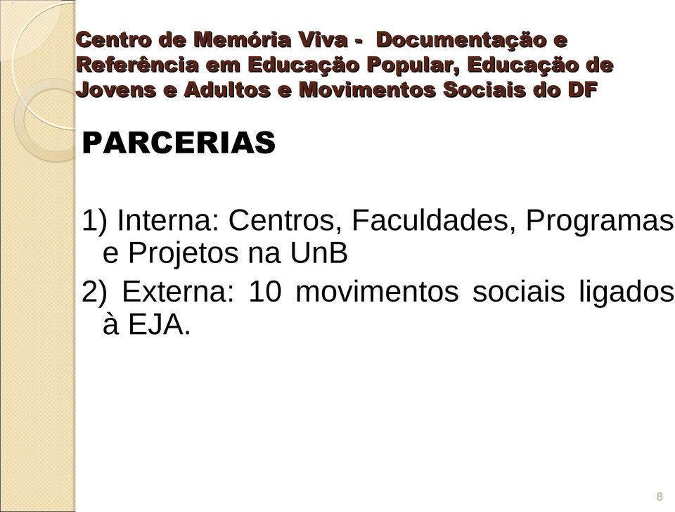 Projetos na UnB 2) Externa: 10