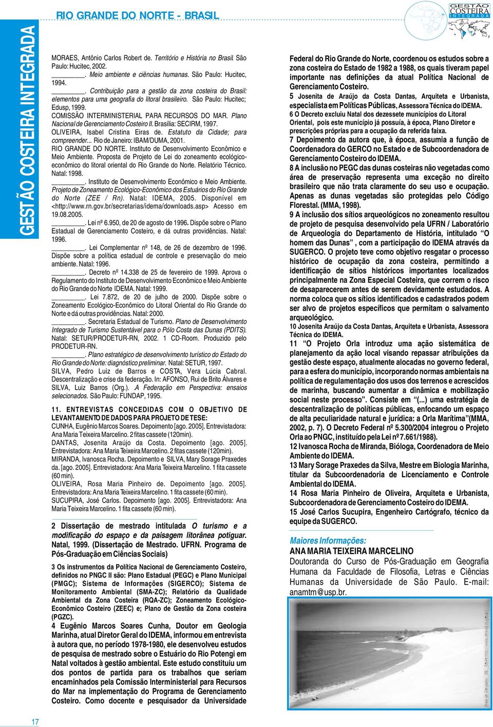 . Cntribuiçã para a gestã da zna csteira d Brasil: elements para uma gegrafia d litral brasileir. Sã Paul: Hucitec; 5 Jsenita de Araúj da Csta Dantas, Arquiteta e Urbanista, Edusp, 1999.