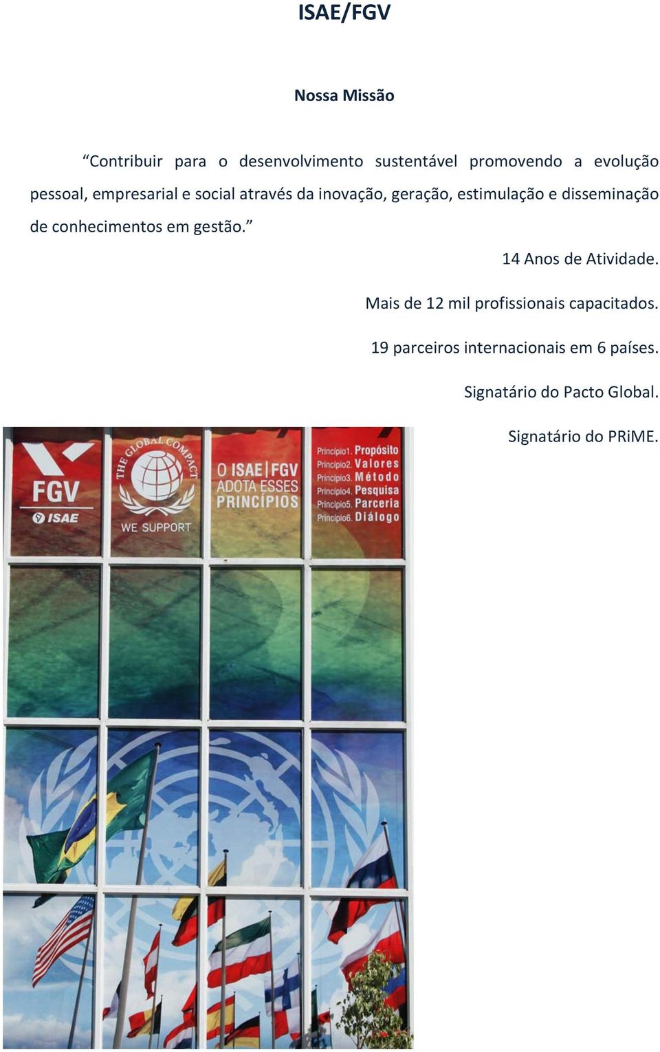 conhecimentos em gestão. 14 Anos de Atividade. Mais de 12 mil profissionais capacitados.