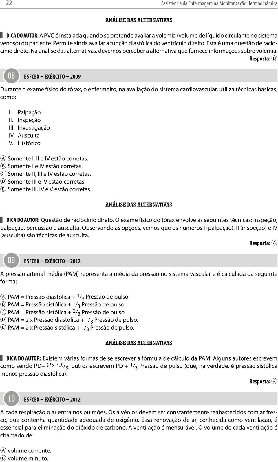 Na análise das alternativas, devemos perceber a alternativa que fornece informações sobre volemia.