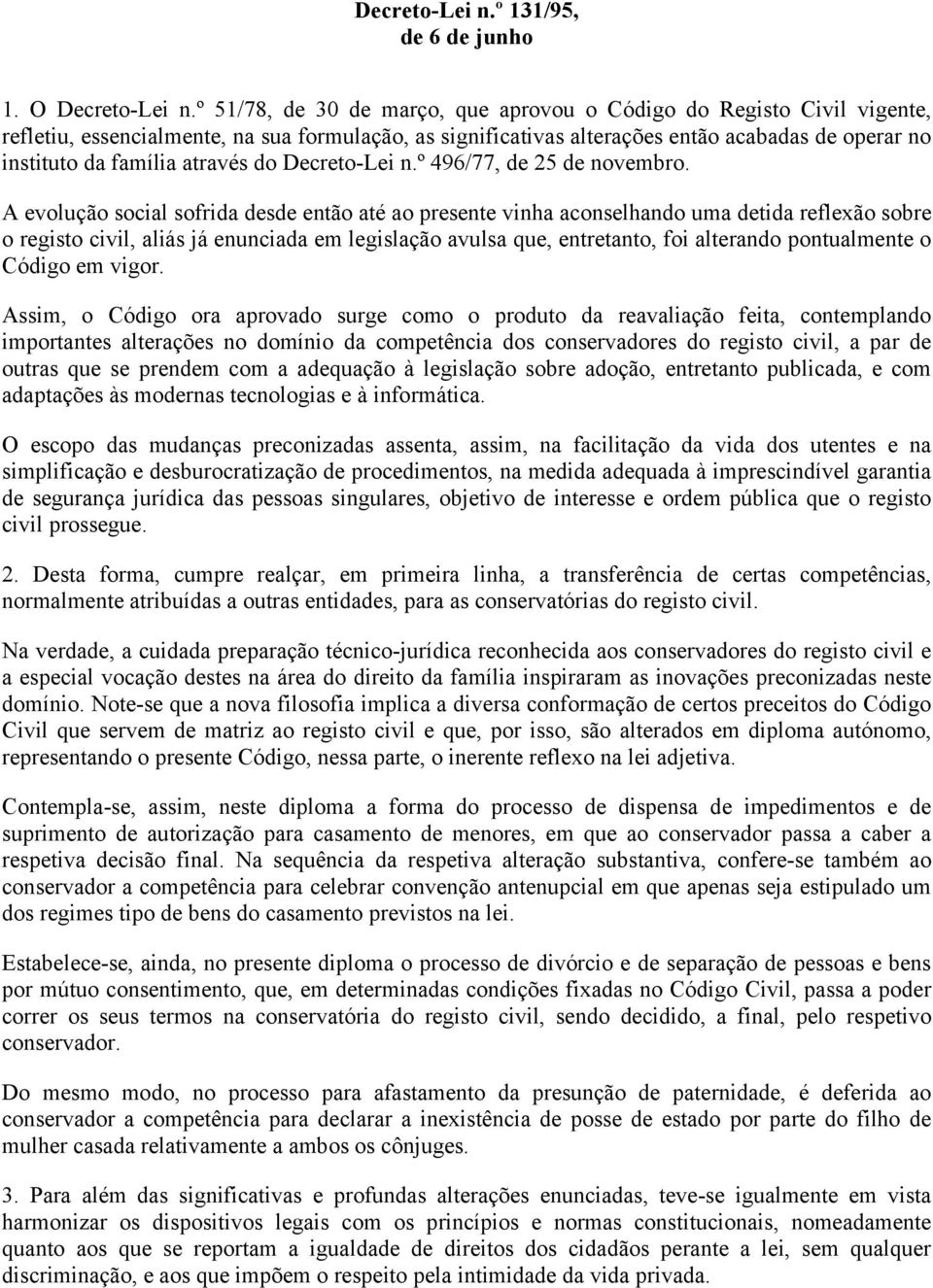 através do Decreto-Lei n.º 496/77, de 25 de novembro.