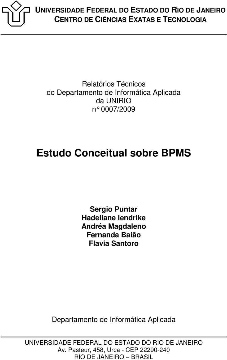 Puntar Hadeliane Iendrike Andréa Magdaleno Fernanda Baião Flavia Santoro Departamento de Informática