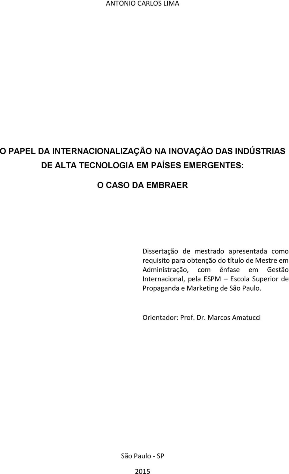 obtenção do título de Mestre em Administração, com ênfase em Gestão Internacional, pela ESPM Escola