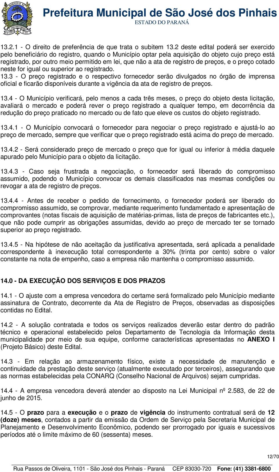 registro de preços, e o preço cotado neste for igual ou superior ao registrado. 13.