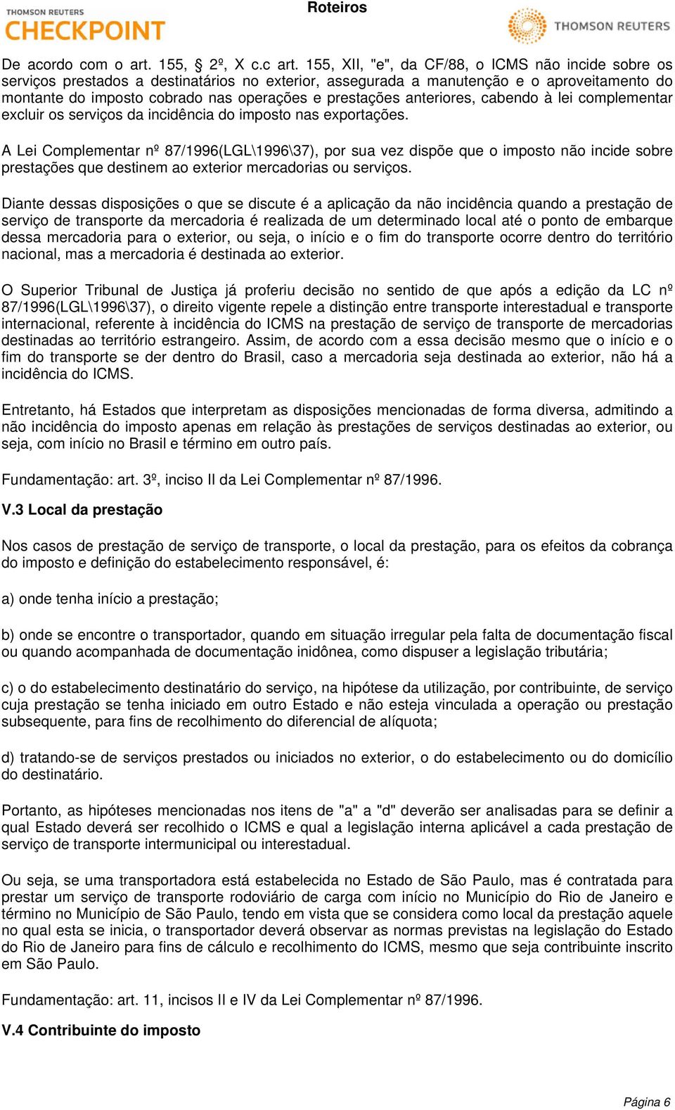 prestações anteriores, cabendo à lei complementar excluir os serviços da incidência do imposto nas exportações.