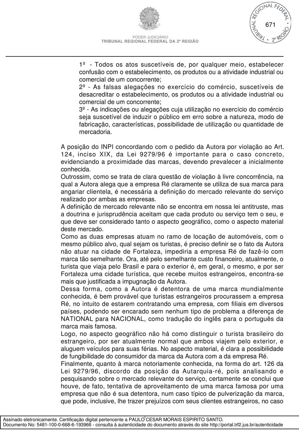 exercício do comércio seja suscetível de induzir o público em erro sobre a natureza, modo de fabricação, características, possibilidade de utilização ou quantidade de mercadoria.