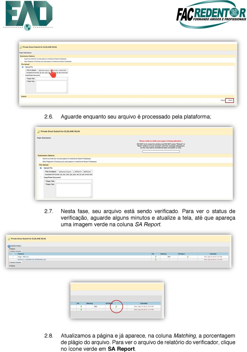 Para ver o status de verificação, aguarde alguns minutos e atualize a tela, até que apareça uma imagem