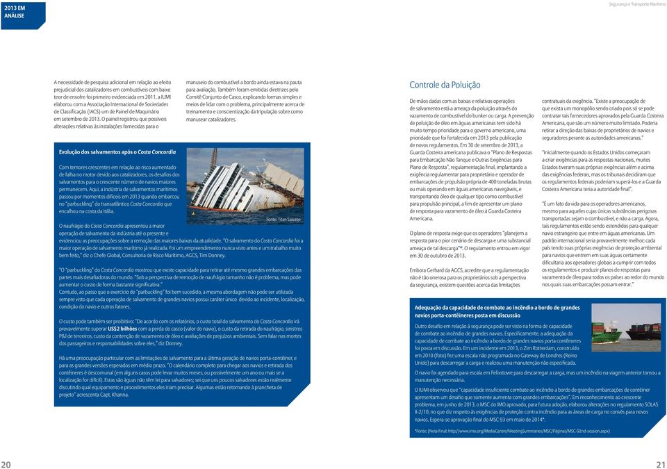 O painel registrou que possíveis alterações relativas às instalações fornecidas para o Evolução dos salvamentos após o Costa Concordia manuseio do combustível a bordo ainda estava na pauta para