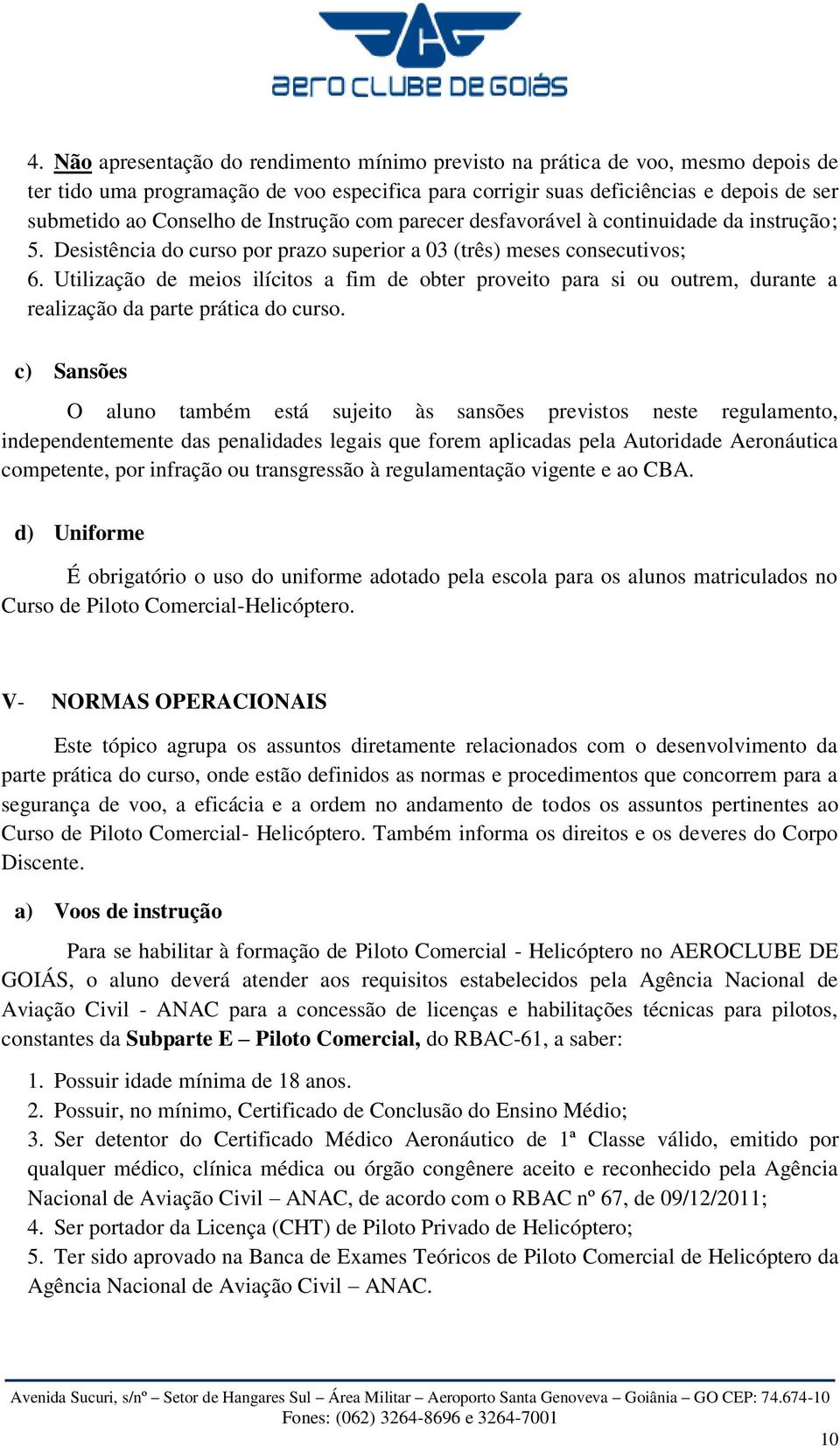 Utilização de meios ilícitos a fim de obter proveito para si ou outrem, durante a realização da parte prática do curso.