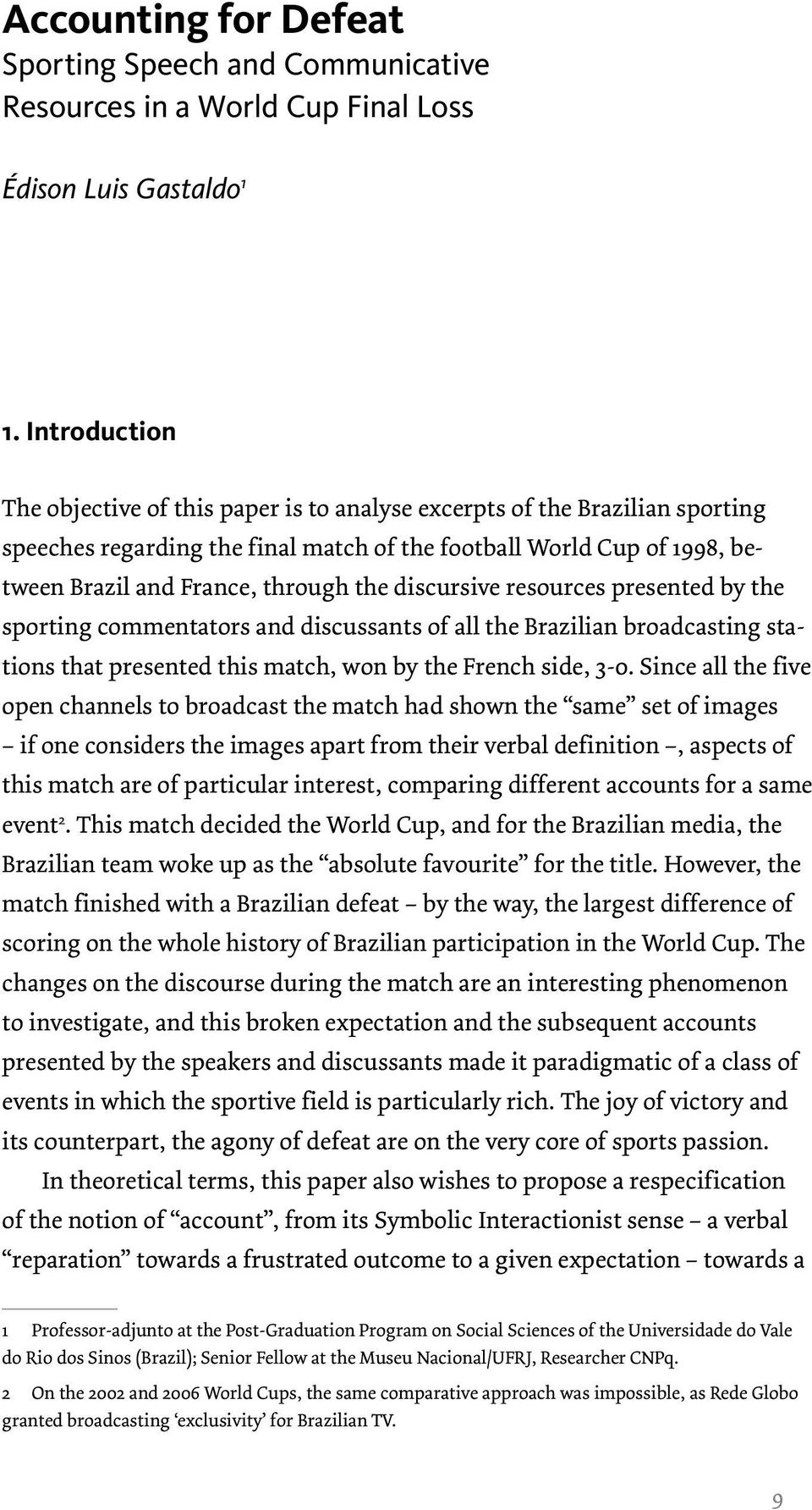 discursive resources presented by the sporting commentators and discussants of all the Brazilian broadcasting stations that presented this match, won by the French side, 3-0.