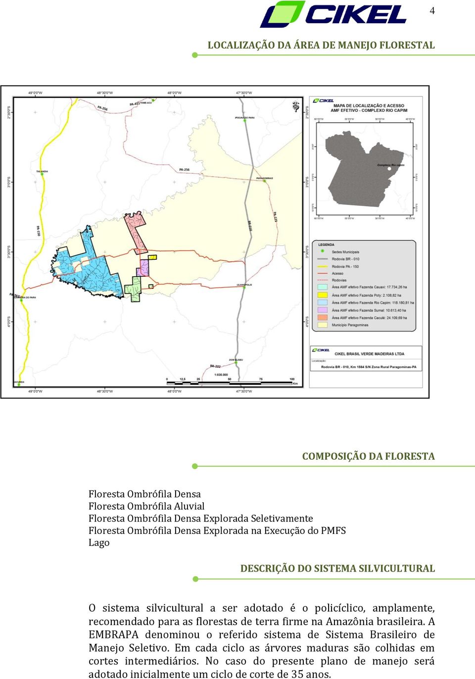 policíclico, amplamente, recomendado para as florestas de terra firme na Amazônia brasileira.