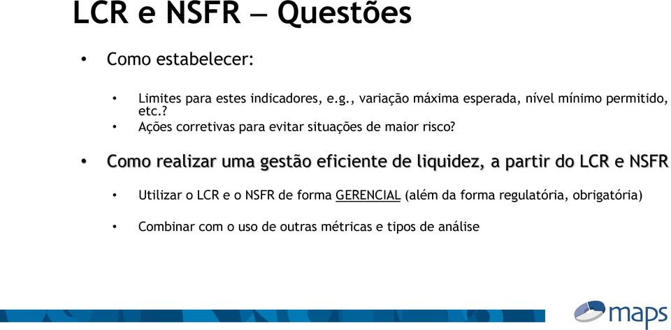 ? Ações corretivas para evitar situações de maior risco?